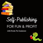 Self-Publishing For Fun And Profit