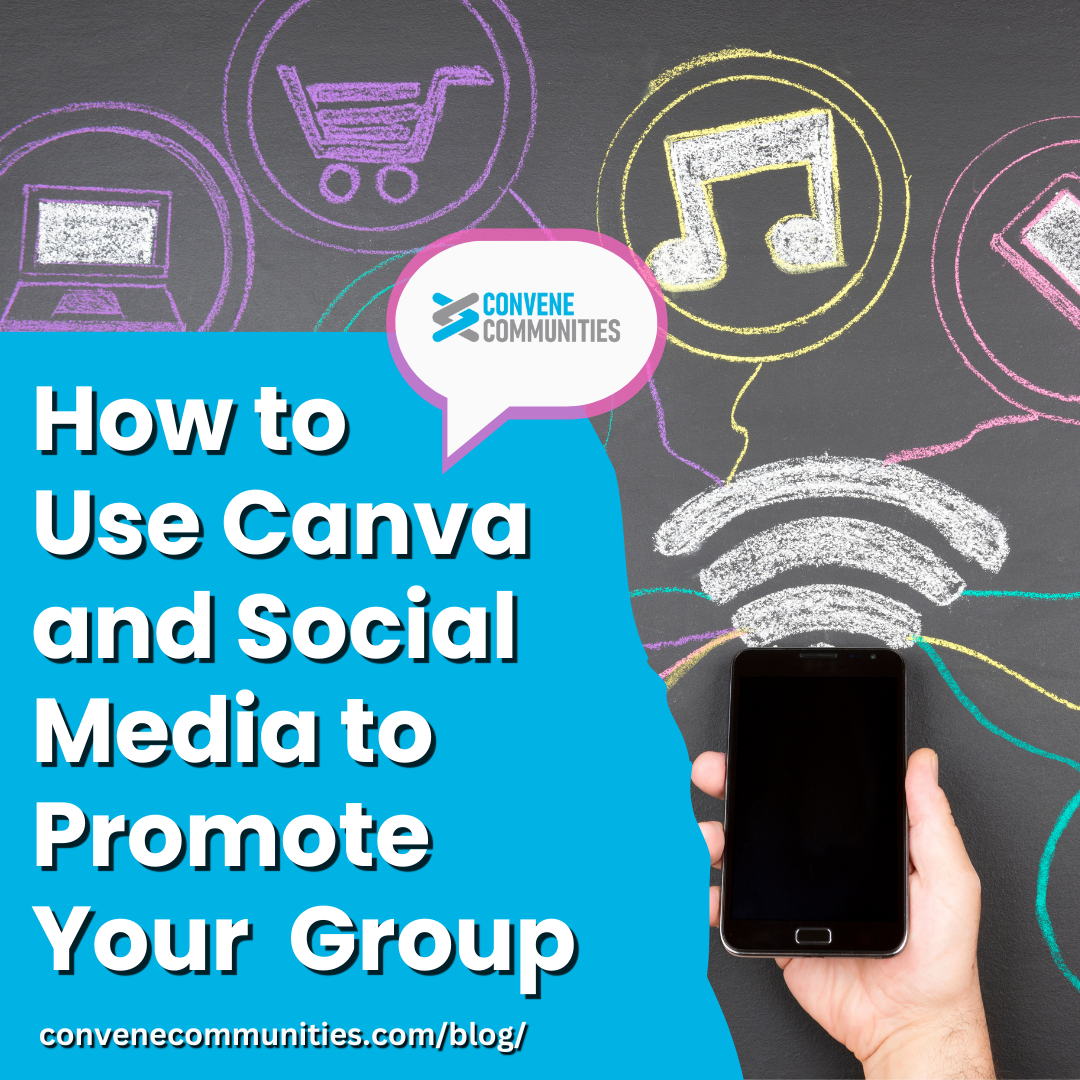 How to use Canva and Social Media to promote your group