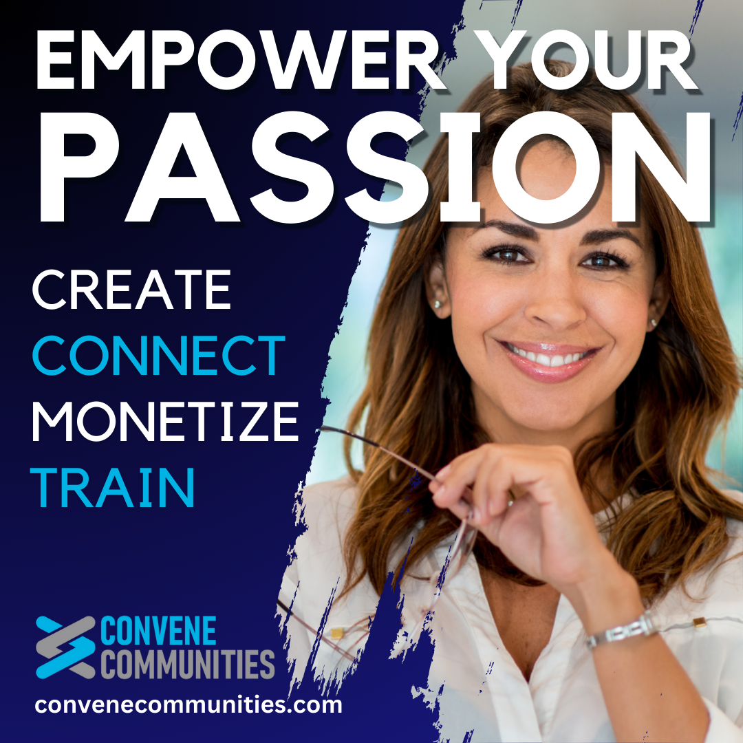 Empower your passion Convene Communities platform to create and manage a group or community
